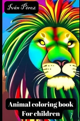 Animal coloring book: For children by Pérez, Iván