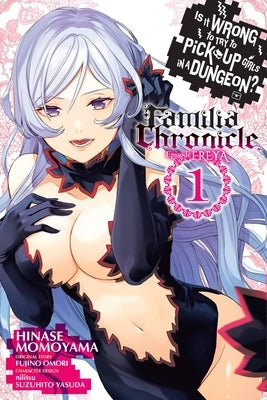 Is It Wrong to Try to Pick Up Girls in a Dungeon? Familia Chronicle Episode Freya, Vol. 1 (Manga) by Omori, Fujino