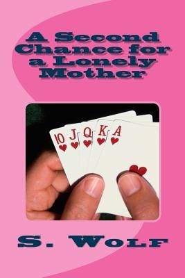 A Second Chance for a Lonely Mother by Wolf, S.