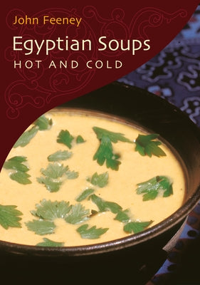Egyptian Soups Hot and Cold by Feeney, John