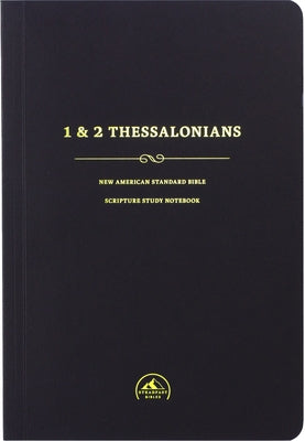 NASB Scripture Study Notebook: 1-2 Thessalonians by Steadfast Bibles