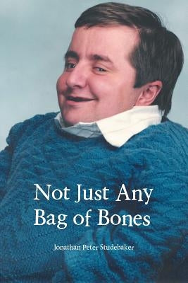 Not Just Any Bag of Bones by Studebaker, Jonathan Peter