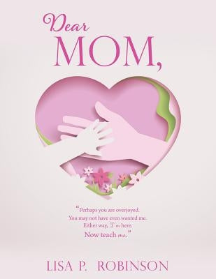 Dear Mom, by Robinson, Lisa P.