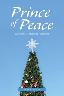 Prince of Peace: And Other Christmas Messages by Kingery, Tom