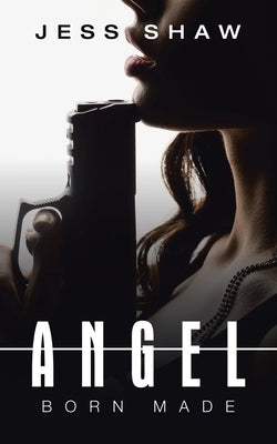Angel: Born Made by Shaw, Jess