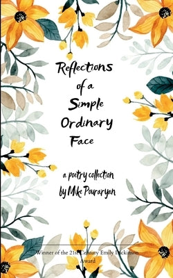 Reflections of a Simple Ordinary Face by Pouraryan, Mike