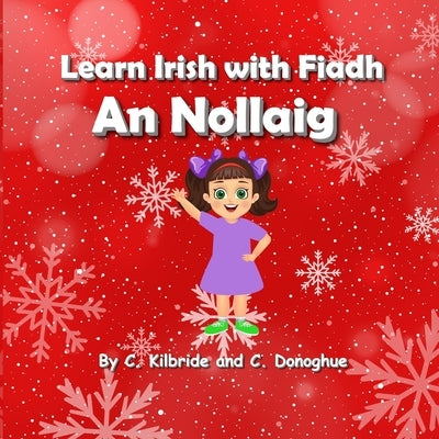 Learn Irish with Fiadh: An Nollaig by Donoghue, Chloe