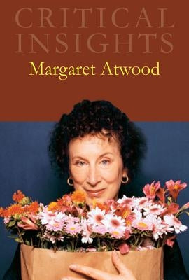 Critical Insights: Margaret Atwood: Print Purchase Includes Free Online Access by Bousan, J. Brooks