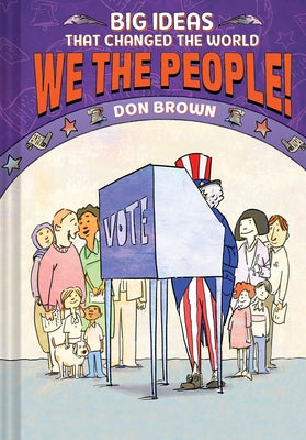 We the People! (Big Ideas That Changed the World #4) by Brown, Don