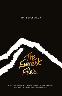 The Everest Files: A Thrilling Journey to the Dark Side of Everest by Dickinson, Matt