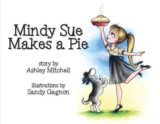 Mindy Sue Makes a Pie by Mitchell, Ashley