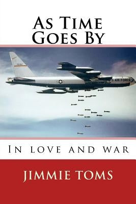 As Time Goes By: Book 1, In Love and War by Toms, Jimmie