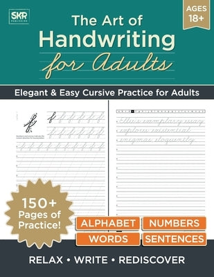 The Art of Handwriting for Adults: A practical step - by - step guide to mastering cursive handwriting with 150+ pages to practice by Publishing, Skr