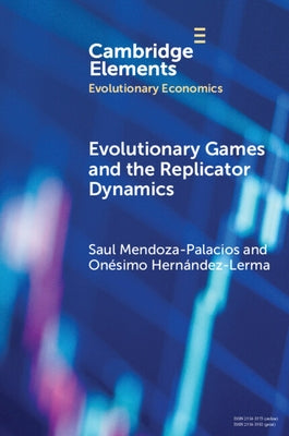 Evolutionary Games and the Replicator Dynamics by Mendoza-Palacios, Saul