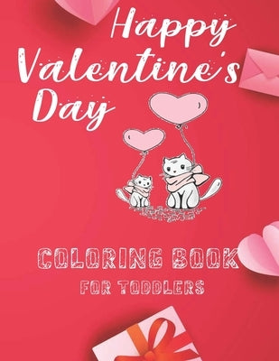 Happy Valentine's Day Coloring Book For Toddlers.: Cute Coloring Pages with Kisses of Lovely Animals: Cute & Simple Coloring Pages for Kids Ages 2-5 by Joy, Ibrahim