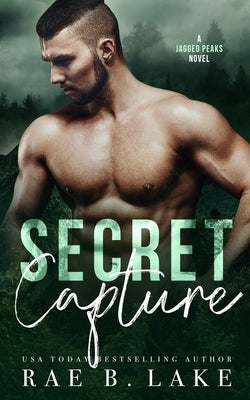 Secret Capture: An Outlaw Mountain Man Romantic Suspense by Lake, Rae B.