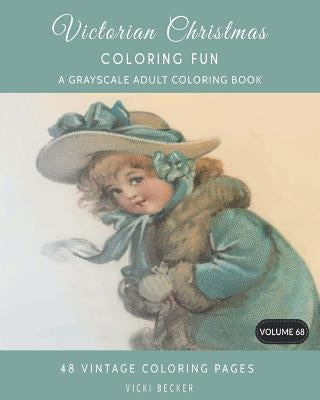 Victorian Christmas Coloring Fun: A Grayscale Adult Coloring Book by Becker, Vicki