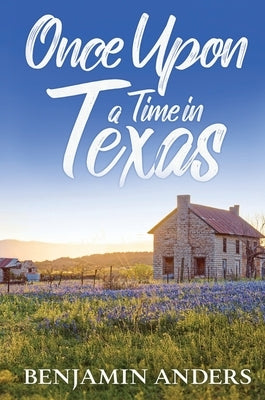 Once Upon a Time in Texas by Anders, Benjamin