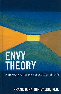 Envy Theory: Perspectives on the Psychology of Envy by Ninivaggi, Frank John