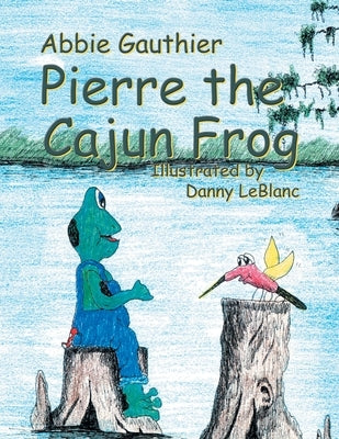 Pierre the Cajun Frog by Gauthier, Abbie