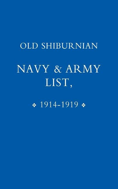Old Shirburnian Navy and Army List (1914-18) by Press, Naval &. Military