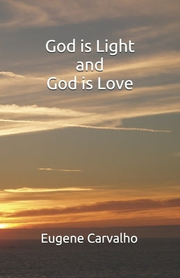 God is Light and God is Love by Carvalho, Eugene