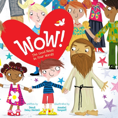 Wow!: The Good News in Four Words by Mackall, Dandi Daley