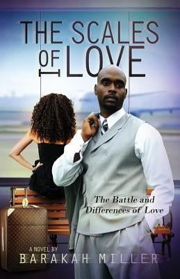 The Scales of Love: The Battle and Difference of Love by Miller, Barakah