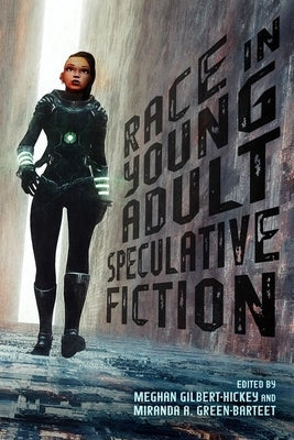 Race in Young Adult Speculative Fiction by Gilbert-Hickey, Meghan