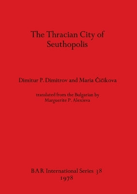 The Thracian City of Seuthopolis by Dimitrov, Dimitur P.
