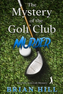 The Mystery of the Golf Club Murder by Hill, Brian