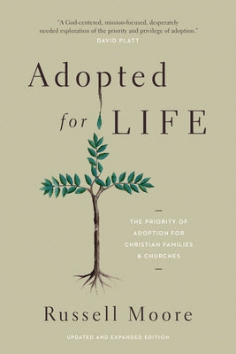 Adopted for Life: The Priority of Adoption for Christian Families and Churches (Updated and Expanded Edition) by Moore, Russell