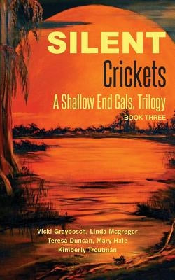 Silent Crickets: A Shallow End Gals, Trilogy Book Three by McGregor, Linda