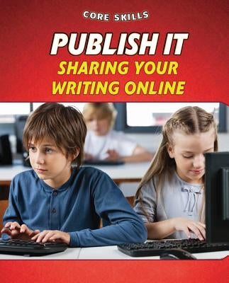 Publish It: Sharing Your Writing Online by Gosman, Gillian