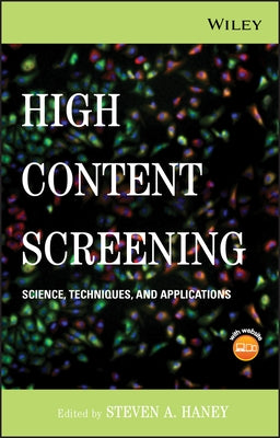 High Content Screening: Science, Techniques and Applications [With CDROM] by Haney, Steven A.