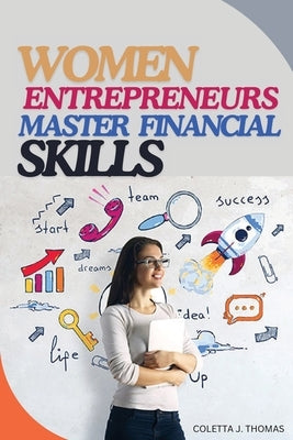 Women Entrepreneurs Master Financial Skills by J. Thomas, Coletta