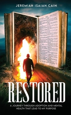 Restored: A Journey through Adoption and Mental Health that lead to My Purpose by Isaiah Cain, Jeremiah