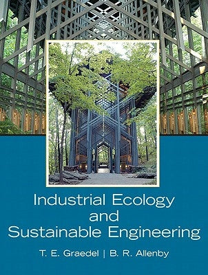 Industrial Ecology and Sustainable Engineering by Graedel, T. E. H.