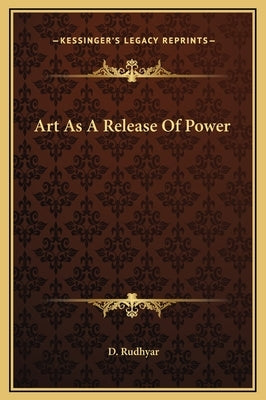 Art As A Release Of Power by Rudhyar, D.