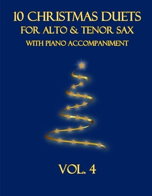 10 Christmas Duets for Alto and Tenor Sax with Piano Accompaniment: Vol. 4 by Dockery, B. C.