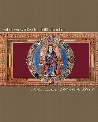 Book of Lessons and Gospels of the Old Catholic Church: Lectionary in English by Wagner, Winfield