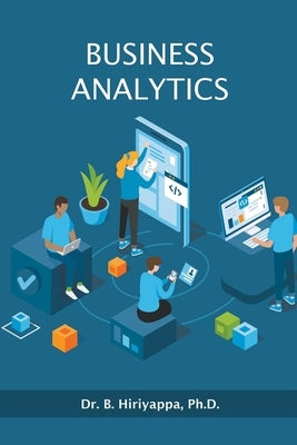 Business Analytics by Hiriyappa Ph. D., B.