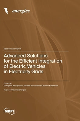 Advanced Solutions for the Efficient Integration of Electric Vehicles in Electricity Grids by Karfopoulos, Evangelos