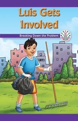 Luis Gets Involved: Breaking Down the Problem by Phillips, Miriam