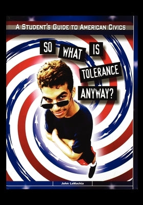 So What Is Tolerance Anyway by Lamachia, John
