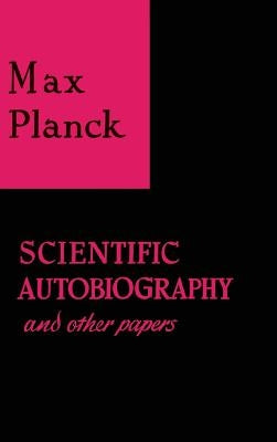 Scientific Autobiography and Other Papers by Planck, Max