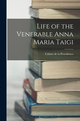 Life of the Venerable Anna Maria Taigi by Providence, Calixte De La