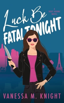 Luck be Fatal Tonight by Knight, Vanessa M.