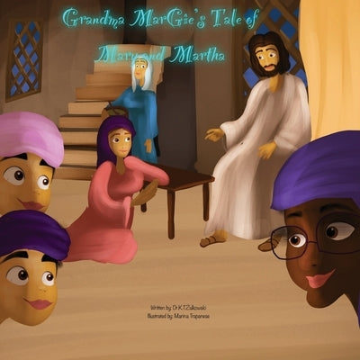 Grandma Margie's Tale of Mary and Martha by Zulkowski, Kimberley
