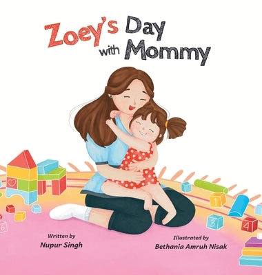 Zoey's Day with Mommy by Singh, Nupur